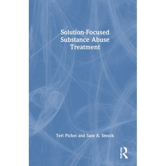 Solution-Focused Substance Abuse Treatment, (Hardcover)