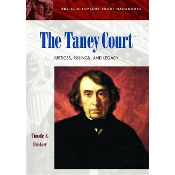 Pre-Owned The Taney Court: Justices, Rulings, and Legacy (ABC-CLIO Supreme Court Handbooks) Hardcover