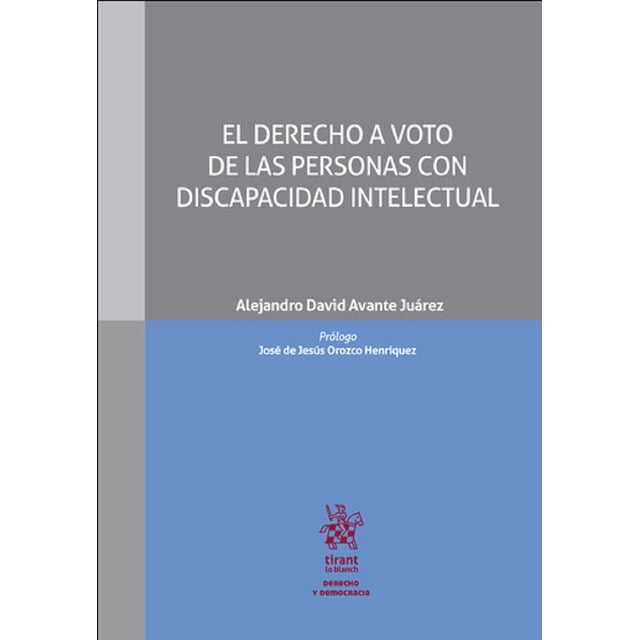 Libro El Derecho A Voto De Las Personas Con Discapacidad Intelectual Tapa Blanda, Autor Alejandro David Avante Juarez, Editorial Tirant Lo Blanch