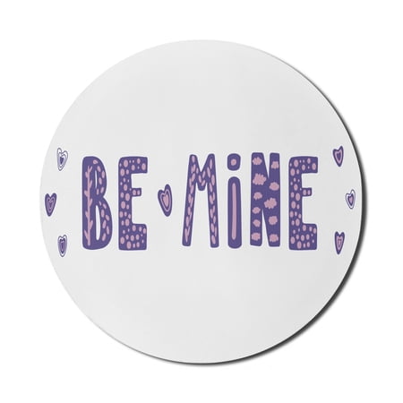 Saying Mouse Pad for Computers  Heart and Cloud Built-in Bold Typographic Lettering Be Mine Message  Round Non-Slip Thick Rubber Modern Gaming Mousepad  8  Round  Lilac and Dark Purple  by Ambesonne