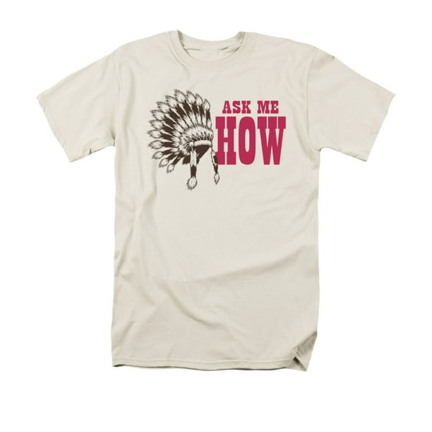 Ask Me How Native American Headdress Humorous Funny Saying Adult T-Shirt Tee Ask Me How Native American Headdress Humorous Funny Saying Adult T-Shirt Tee