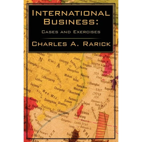 International Business: Cases and Exercises (Paperback) by Charles A Rarick