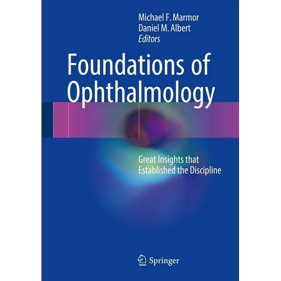 Foundations of Ophthalmology: Great Insights That Established the Discipline, (Hardcover)