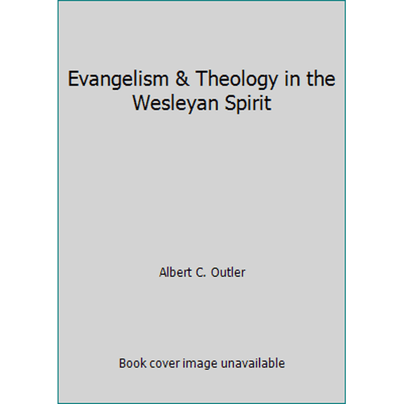 Pre-Owned Evangelism & Theology in the Wesleyan Spirit (Paperback) 0881771511 9780881771510