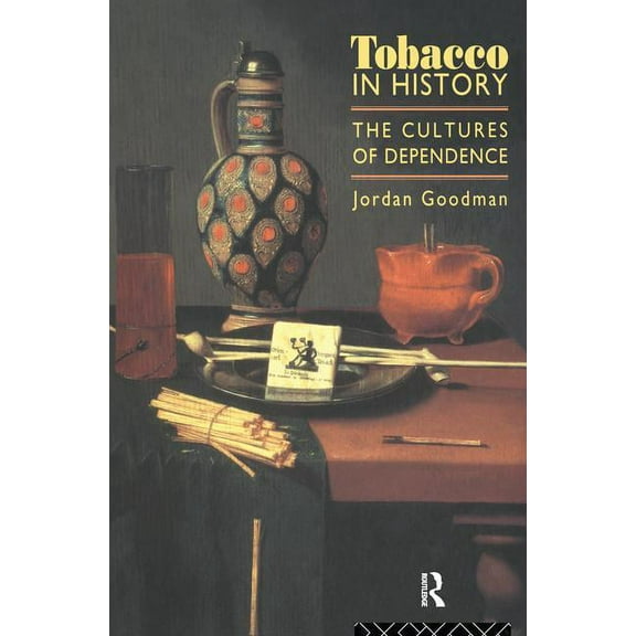 Tobacco in History: The Cultures of Dependence, (Hardcover)