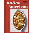 thumbnail image 2 of Italian American: Red Sauce Classics and New Essentials: a Cookbook (Illustrated edition) (Hardcover), 2 of 3