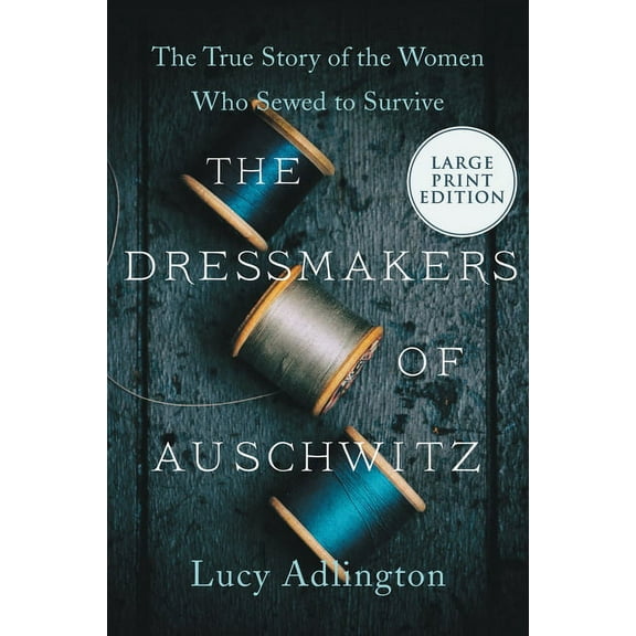 The Dressmakers of Auschwitz: The True Story of the Women Who Sewed to Survive, (Paperback)