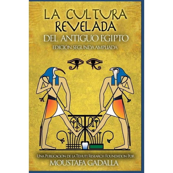 La Cultura Revelada Del Antiguo Egipto (Spanish Edition)