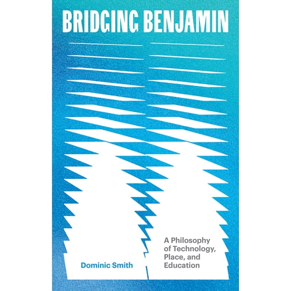 Electronic Mediations Bridging Benjamin: A Philosophy of Technology, Place, and Education, (Paperback)