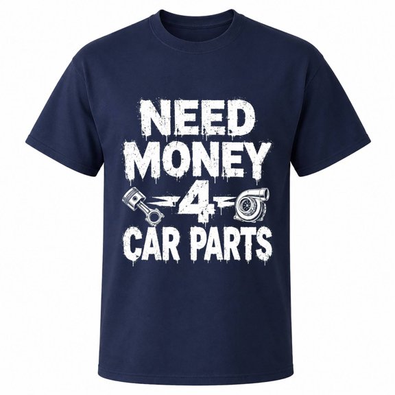 Need Money 4 Car Parts Automotive Graphic T-Shirt, Unisex Classic Fit, Cotton-Rich, 180 GSM, Front Print