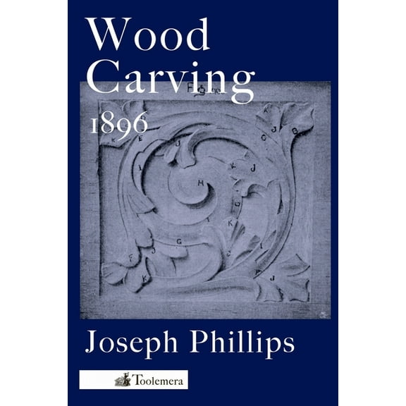Wood Carving: A Carefully Graduated Educational Course