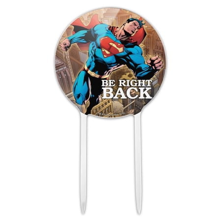 Acrylic Superman Be Right Back Cake Topper Party Decoration for Wedding Anniversary Birthday Graduation