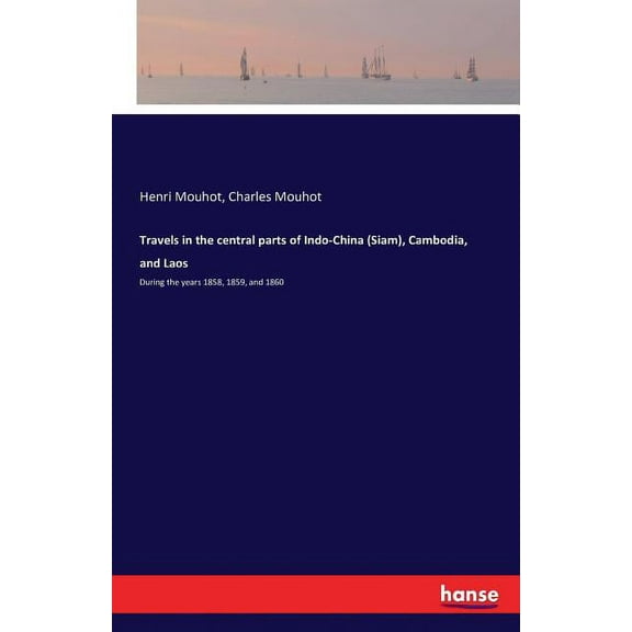 Travels in the Central Parts of Indo-China, Cambodia, and Laos - Paperback