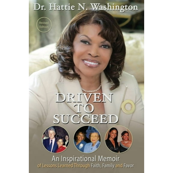 Driven to Succeed: An Inspirational Memoir of Lessons Learned Through Faith, Family and Favor, (Paperback)