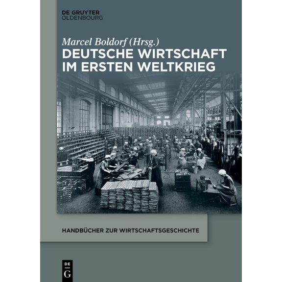 Handbücher Zur Wirtschaftsgeschichte Deutsche Wirtschaft im Ersten Weltkrieg, (Paperback)