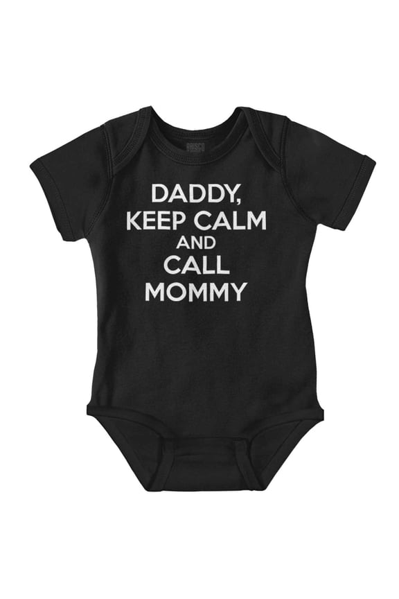 Funny Daddy Keep Calm Call Mommy Romper Boys or Girls Infant Baby Brisco Brands 6M