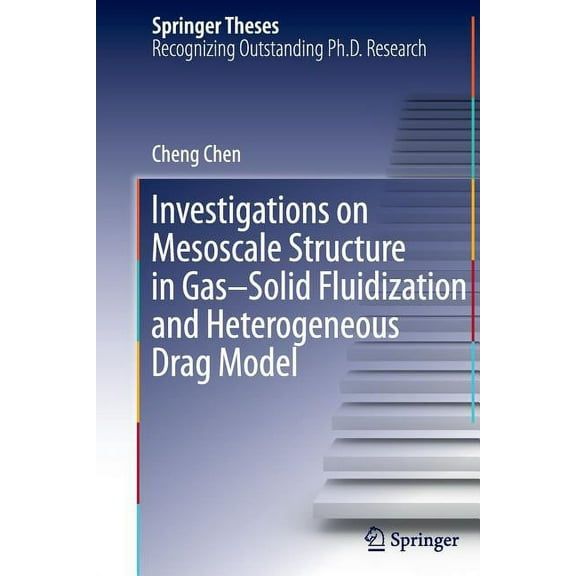 Springer Theses Investigations on Mesoscale Structure in Gas-Solid Fluidization and Heterogeneous Drag Model, (Paperback)