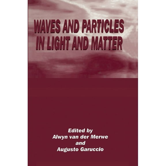 Waves and Particles in Light and Matter, (Hardcover)