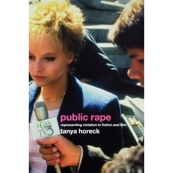 Sussex Studies in Culture and Communicat Public Rape: Representing Violation in Fiction and Film, (Paperback)
