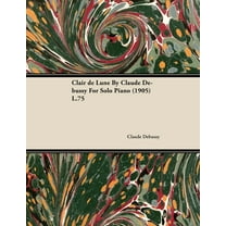 Clair de Lune by Claude Debussy for Solo Piano (1905) L.75, (Paperback)