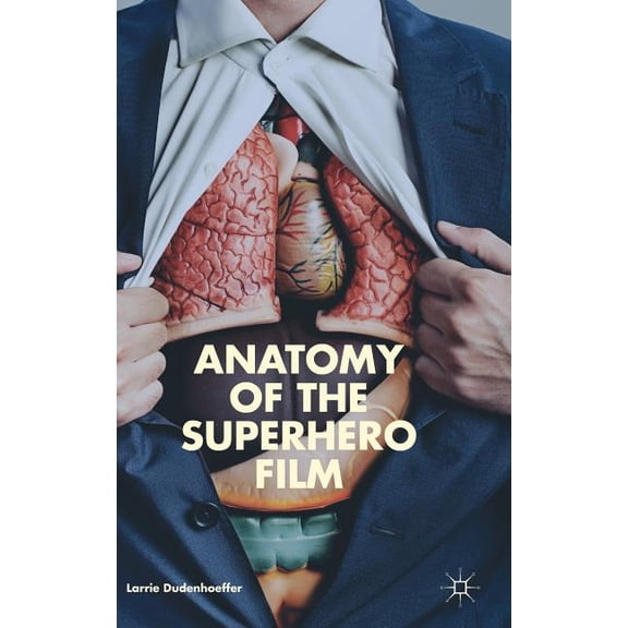 Anatomy of the Superhero Film, (Hardcover)