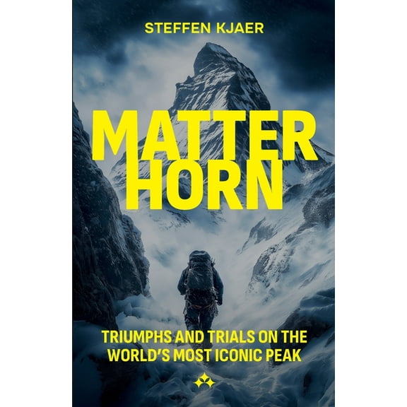 Matterhorn: Triumphs and Trials of the World's most Iconic Peak, (Paperback)