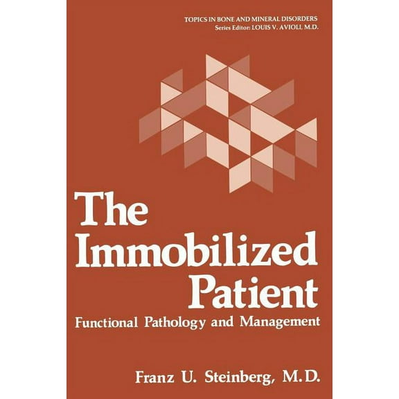 Topics in Bone and Mineral Disorders The Immobilized Patient: Functional Pathology and Management, (Paperback)