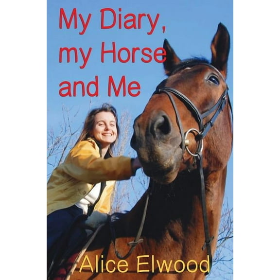 My Diary, my Horse and Me, (Paperback)