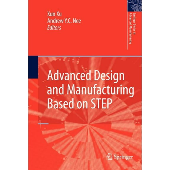 Springer Advanced Manufacturing Advanced Design and Manufacturing Based on Step, (Paperback)