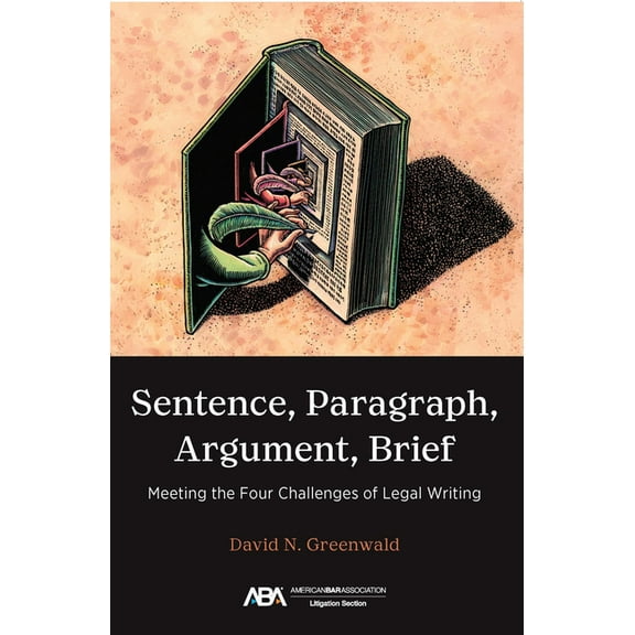 Sentence, Paragraph, Argument, Brief: Meeting the Four Challenges of Legal Writing, (Paperback)