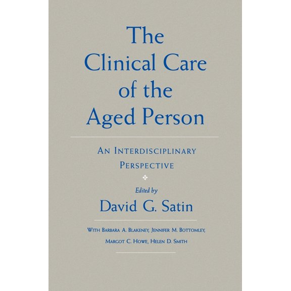 The Clinical Care of the Aged Person: An Interdisciplinary Perspective, (Hardcover)