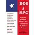thumbnail image 1 of Pre-Owned Crecer a golpes: Crónicas y ensayos de América Latina a 40 años de Allende y Pinochet (Spanish Edition) (Paperback) 0147513065 9780147513069, 1 of 1