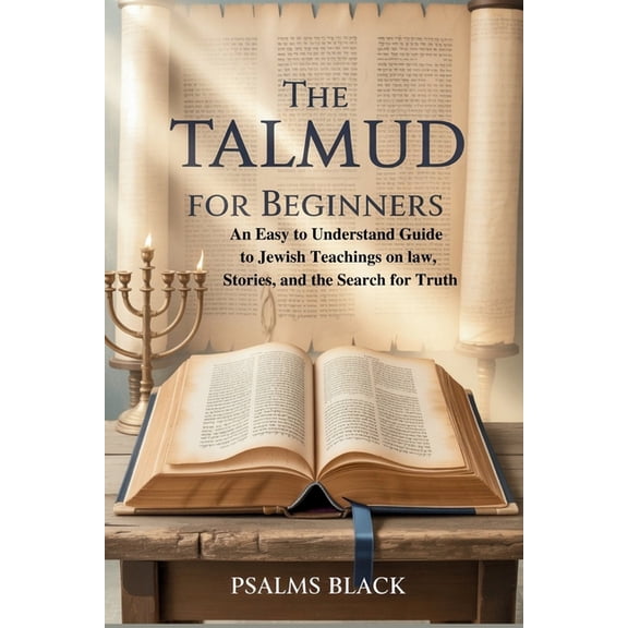 The Talmud for Beginners: An Easy-to-understand guide to Jewish Teachings on law, stories and the search for Truth, (Paperback)