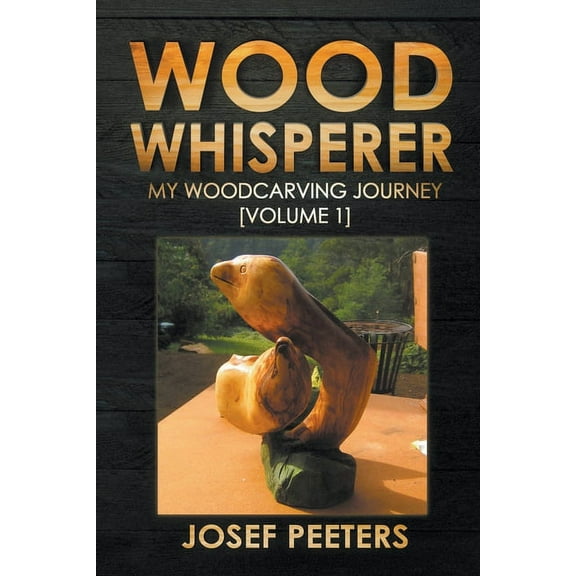 Wood Whisperer Wood Whisperer: My Woodcarving Journey, Book 1, (Paperback)