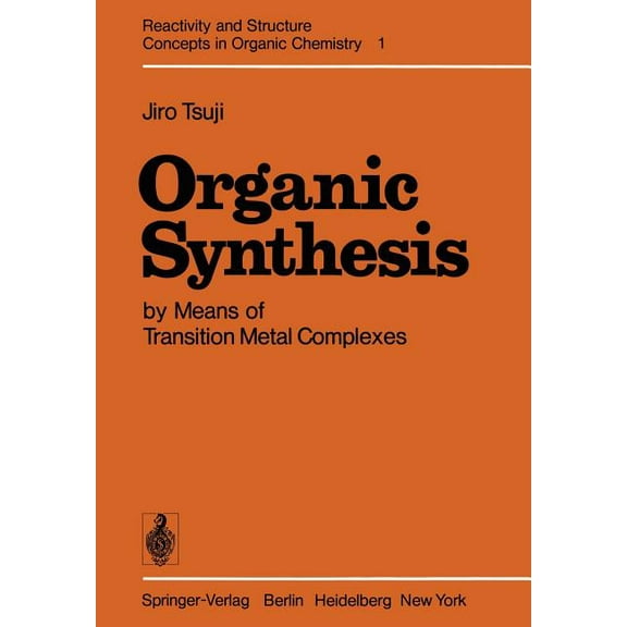 Reactivity and Structure: Concepts in Or Organic Synthesis by Means of Transition Metal Complexes: A Systematic Approach, Book 1, (Paperback)