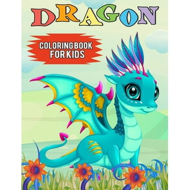 Dragon Coloring Book for Kids: Over 50 Cute Fantastical Dragons Coloring and Activity Pages for Kids, Toddlers and Preschoolers (Great Gift for Kids), (Paperback)