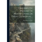 Origines Du Prieur De Notre-dame De Paray Le Monial... (Paperback)