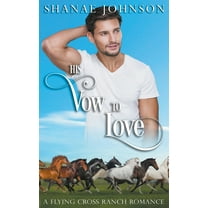 A Flying Cross Ranch Romance His Vow to Love, Book 1, (Paperback)