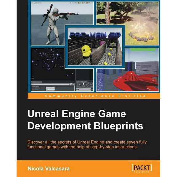 Unreal Engine Game Development Blueprints, (Paperback)