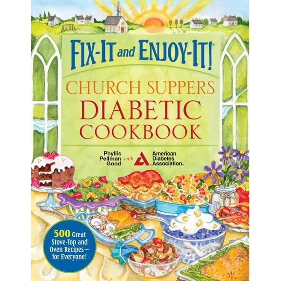 Fix-It and Enjoy-It! Church Suppers Diabetic Cookbook : 500 Great Stove-Top And Oven Recipes-- For Everyone! (Paperback)