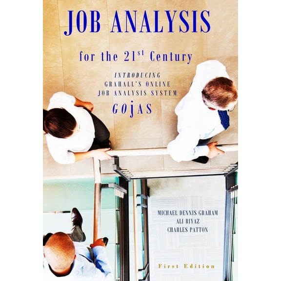 JOB ANALYSIS for the 21st CENTURY: Introducing Grahall's Online Job Analysis System (Gojas), (Hardcover)