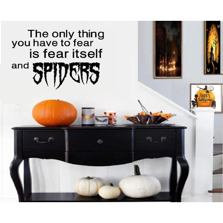 Decal ~ The only thing you have to FEAR, is Fear and Spiders: Wall or Window Decal  13