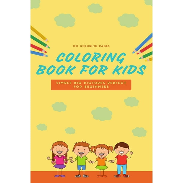 Download Coloring Book For Kids 120 Coloring Pages Coloring Book For Kids Simple Big Pictures Perfect For Beginners 120 Coloring Pages 2020 Gift For Kids Coloring Animals Jobs Unicorn Paperback Walmart Com Walmart Com