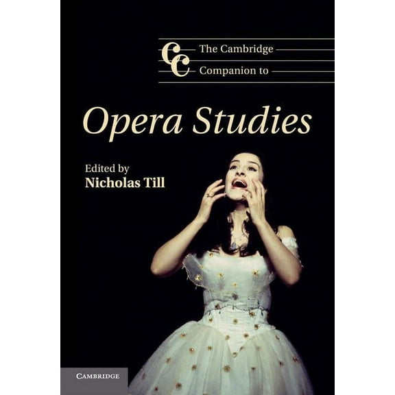 Cambridge Companions to Music The Cambridge Companion to Opera Studies, (Paperback)