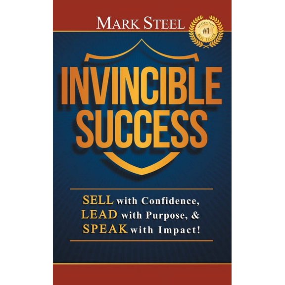 Invincible Success: Sell with Confidence, Lead with Purpose, & Speak with Impact!, (Hardcover)