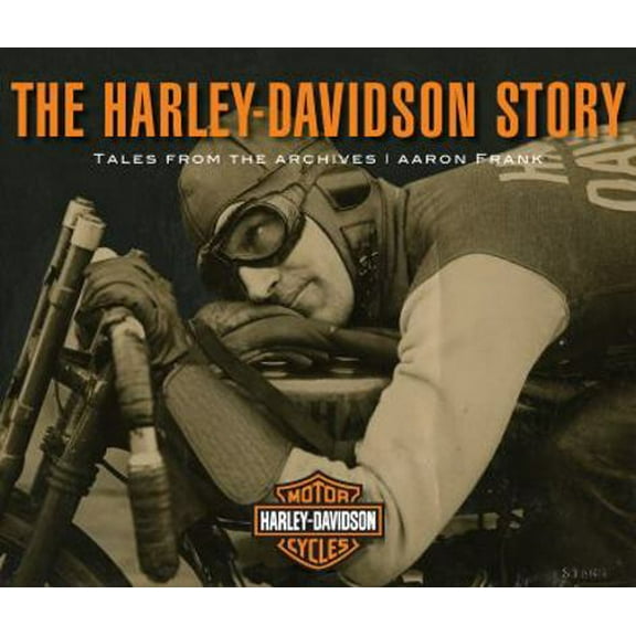 Pre-Owned The Harley-Davidson Story: Tales from the Archives (Hardcover) 0760360715 9780760360712
