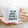 thumbnail image 3 of Coffee Mugs The One Where I Became Daddy Funny Men Gifts for New Dad Coffee Lovers 11oz 15oz White Mug Christmas Gift, 3 of 7