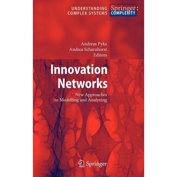 Understanding Complex Systems Innovation Networks: New Approaches in Modelling and Analyzing, (Hardcover)