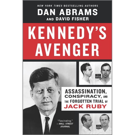 Kennedy's Avenger: Assassination, Conspiracy, and the Forgotten Trial of Jack Ruby (Paperback)