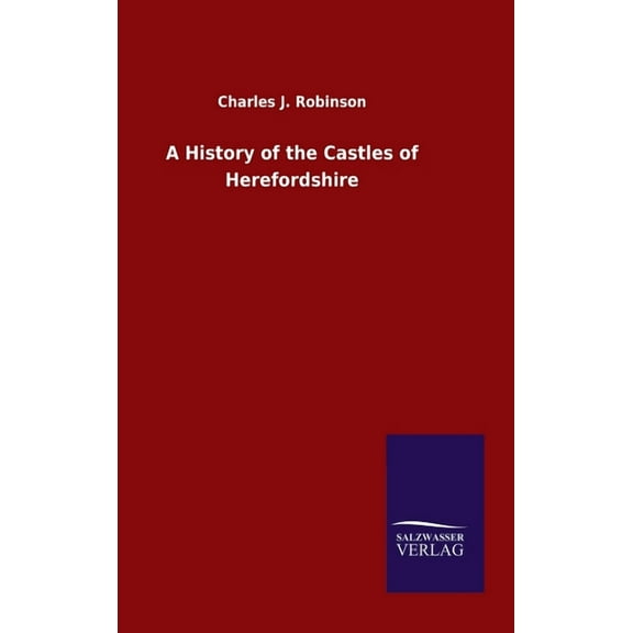 A History of the Castles of Herefordshire (Hardcover)